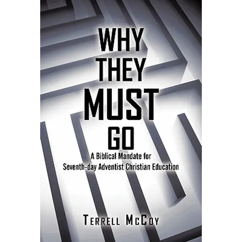 Why They Must Go: A Biblical Mandate for Seventh-Day Adventist Christian Education