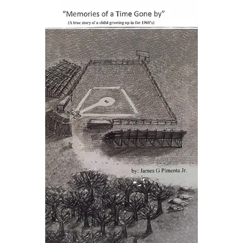 Memories of a Time Gone by: A true story of a child growing up in the 1960's