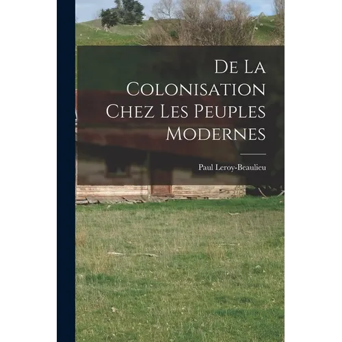 De La Colonisation Chez Les Peuples Modernes
