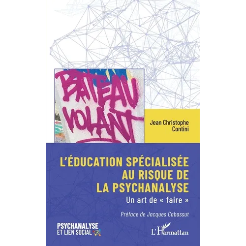 L'éducation spécialisée au risque de la psychanalyse: Un art de faire