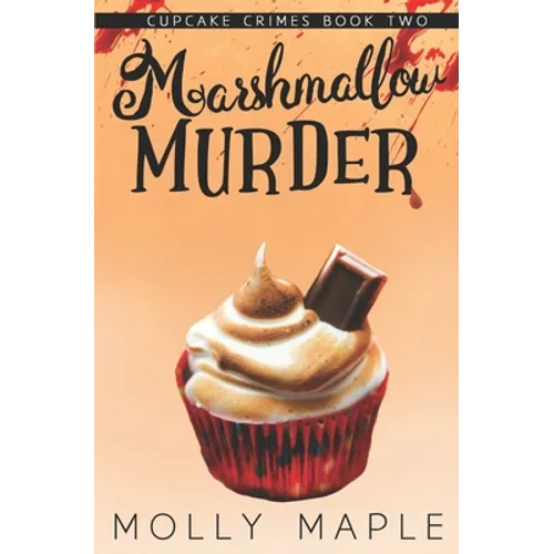 Marshmallow Murder: A Small Town Cupcake Cozy Mystery