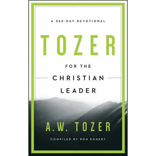Tozer for the Christian Leader: A 365-Day Devotional