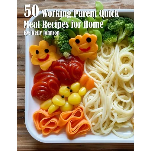 50 Working Parent Quick Meal Recipes for Home