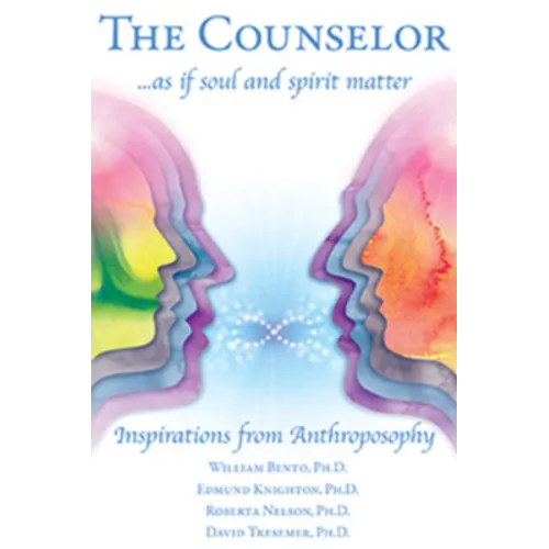 The Counselor . . . as If Soul and Spirit Matter: Inspirations from Anthroposophy