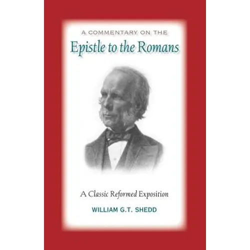 Commentary on Romans: A Classic Reformed Exposition