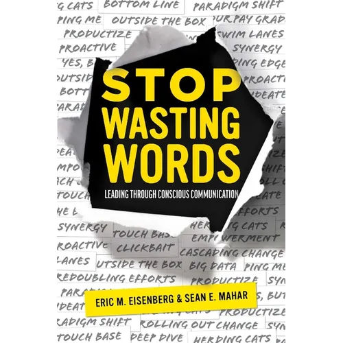 Stop Wasting Words: Leading Through Conscious Communication