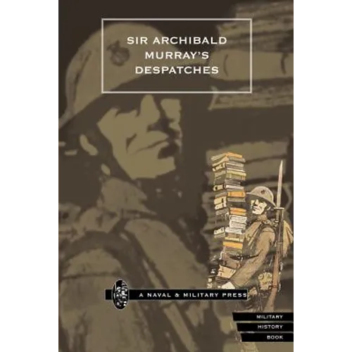 Sir Archibald Murray OS Despatches