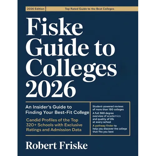 Fiske Guide to Colleges 2026: An Insider's Guide to Finding Your Best-Fit College: Candid Profiles of the Top 320+ Schools with Exclusive Ratings and