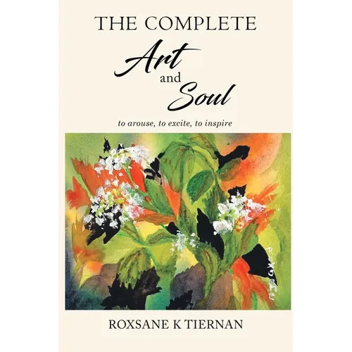 The Complete Art and Soul: to arouse, to excite, to inspire