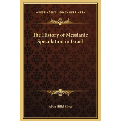 The History of Messianic Speculation in Israel