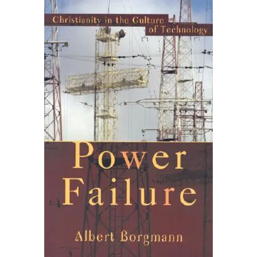 Power Failure: Christianity in the Culture of Technology
