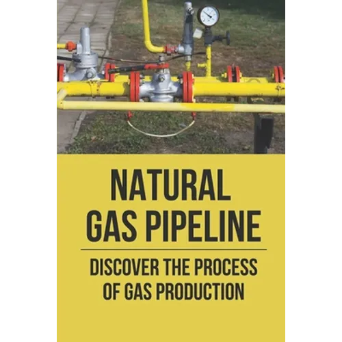 Natural Gas Pipeline: Discover The Process Of Gas Production: Aggregation Pipeline Operators