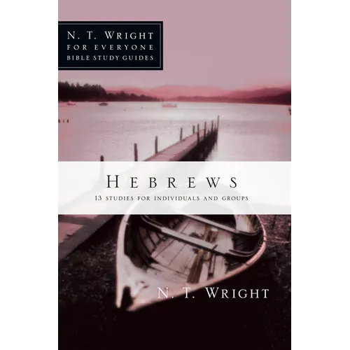 Hebrews: 13 Studies for Individuals and Groups