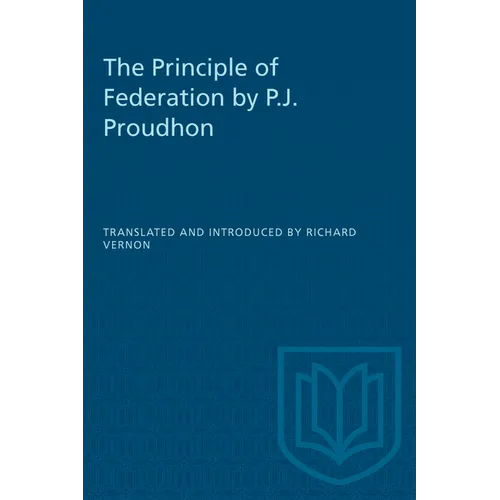 The Principle of Federation by P.J. Proudhon