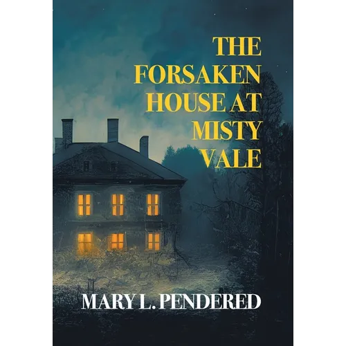The Forsaken House at Misty Vale
