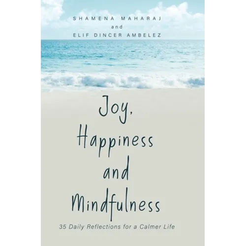 Joy, Happiness and Mindfulness: 35 Daily Reflections for a Calmer Life
