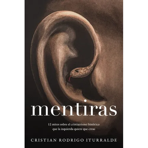 Mentiras: 12 Mitos Sobre El Cristianismo Histórico Que La Izquierda Quiere Que Creas