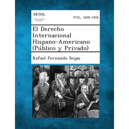 El Derecho Internacional Hispano-Americano (Publico y Privado)