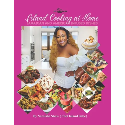Island Cooking at Home: Jamaican and American Infused Dishes