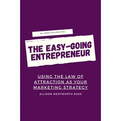 The Easy-Going Entrepreneur: Using the Law of Attraction as your marketing strategy