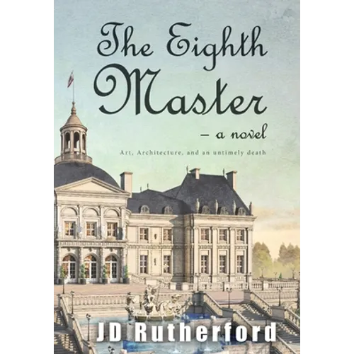 The Eighth Master: Art, Architecture, and an Untimely Death - Hardcover