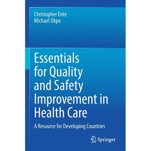 Essentials for Quality and Safety Improvement in Health Care: A Resource for Developing Countries