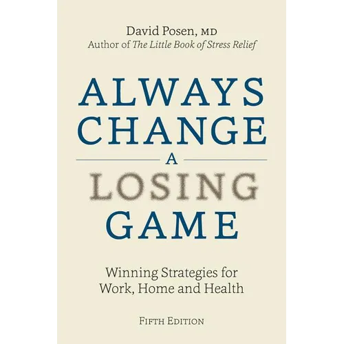Always Change a Losing Game: Winning Strategies for Work, Home and Health