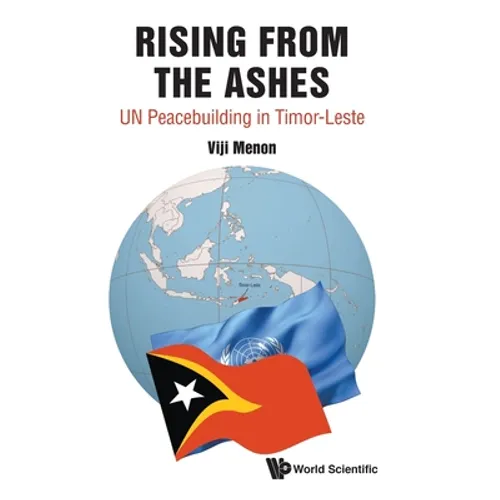 Rising from the Ashes: Un Peacebuilding in Timor-Leste