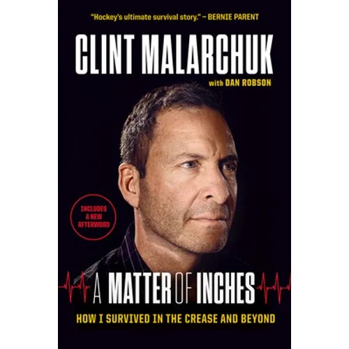 A Matter of Inches: How I Survived in the Crease and Beyond