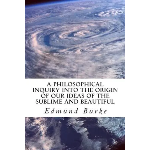 A Philosophical Inquiry into the Origin of our Ideas of the Sublime and Beautiful