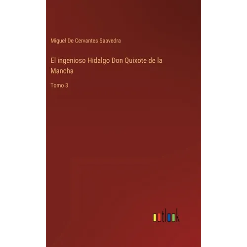 El ingenioso Hidalgo Don Quixote de la Mancha: Tomo 3