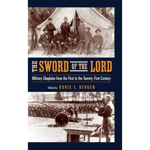 The Sword of the Lord: Military Chaplains from the First to the Twenty-First Century