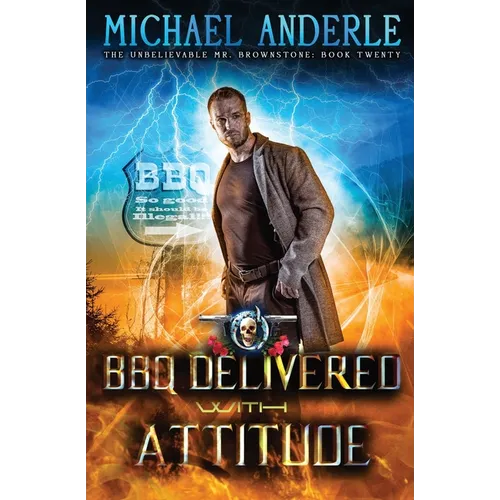 Roadtrip: BBQ Delivered with Attitude: The Unbelievable Mr. Brownstone Book 20
