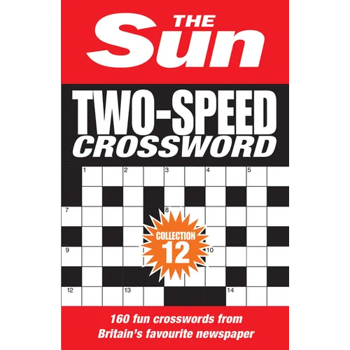 The Sun Two-Speed Crossword Collection 12: 160 Two-In-One Cryptic and Coffee Time Crosswords
