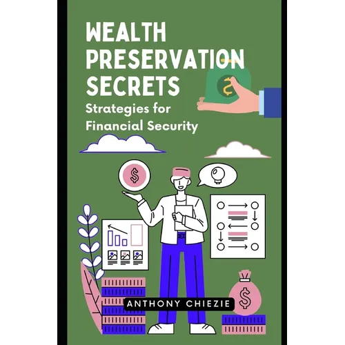 Wealth Preservation Secrets: Strategies for Financial Security