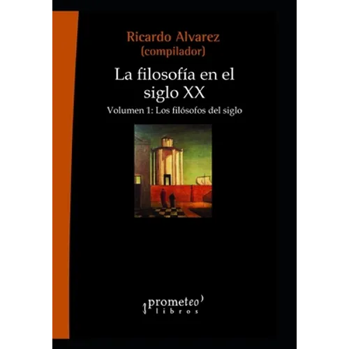 La filosofía en el siglo XX: Volumen 1: Los filósofos del siglo
