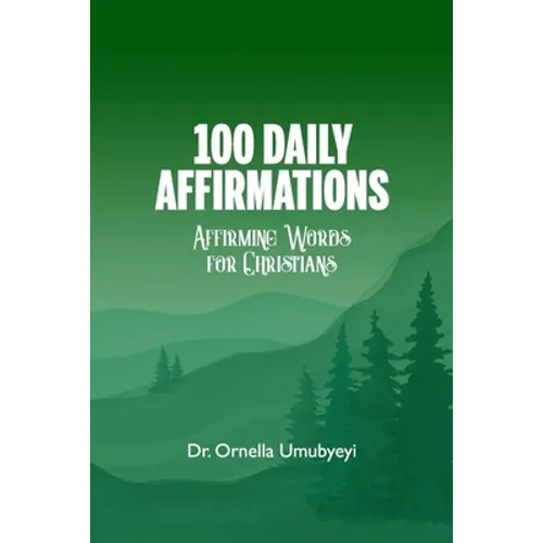 100 Daily Affirmation: Affirming Words For Christians