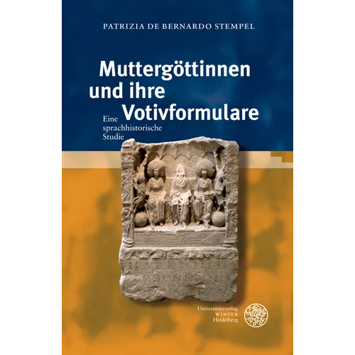 Muttergottinnen Und Ihre Votivformulare: Eine Sprachhistorische Studie