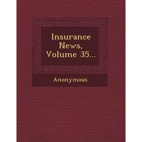 Insurance News, Volume 35...