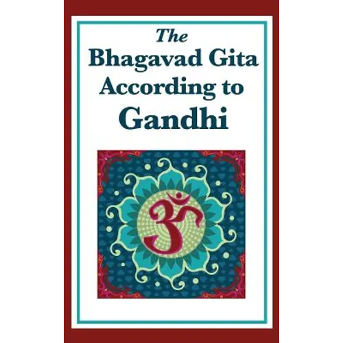 The Bhagavad Gita According to Gandhi