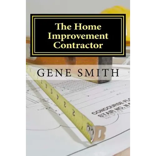 The Home Improvement Contractor: Business Strategies