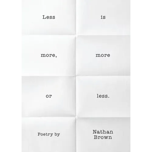 Less Is More, More or Less.