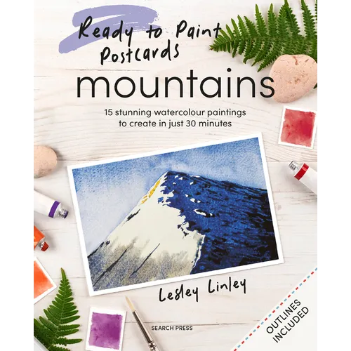 Ready to Paint Postcards: Mountains: 15 Stunning Watercolour Paintings to Create in Just 30 Minutes
