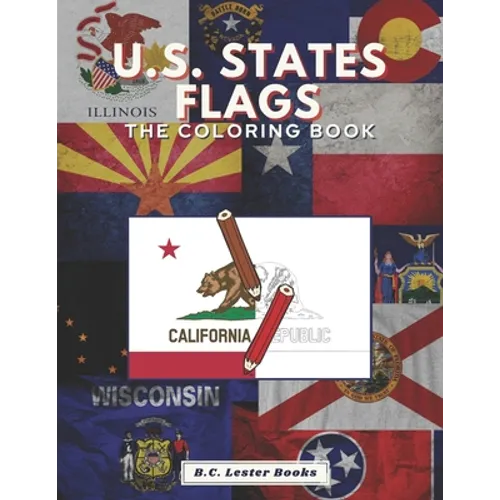 U.S. State Flags: The Coloring Book: Challenge Your Knowledge Of The Fifty U.S. State Flags!