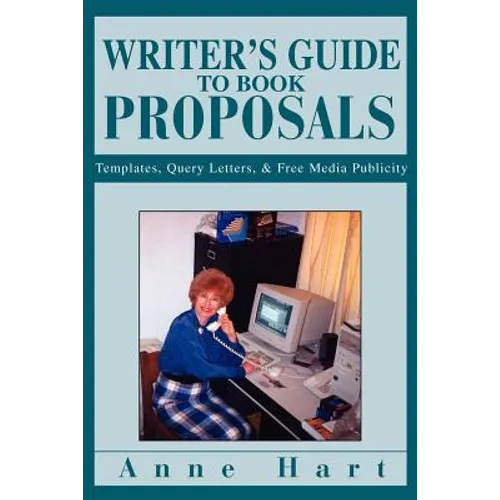 Writer's Guide to Book Proposals: Templates, Query Letters, and Free Media Publicity