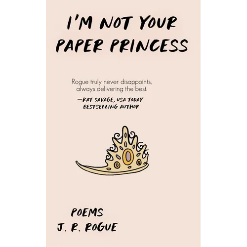 I'm Not Your Paper Princess: Poems