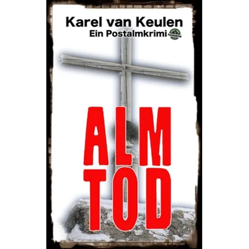 Almtod: Ein Postalmkrimi