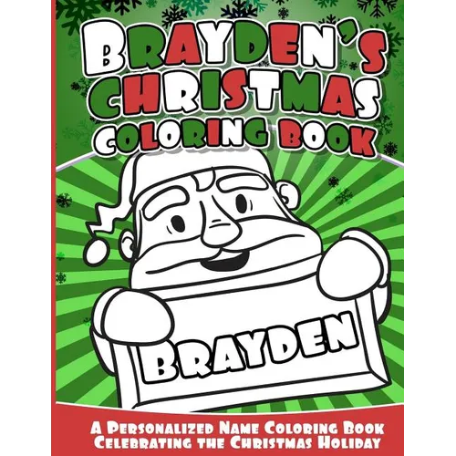 Brayden's Christmas Coloring Book: A Personalized Name Coloring Book Celebrating the Christmas Holiday