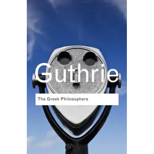 The Greek Philosophers: from Thales to Aristotle