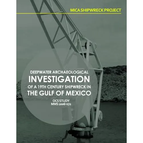 Mica Shipwreck Project Deepwater Archaeological Investigation of a 19th Century Shipwreck in the Gulf of Mexico